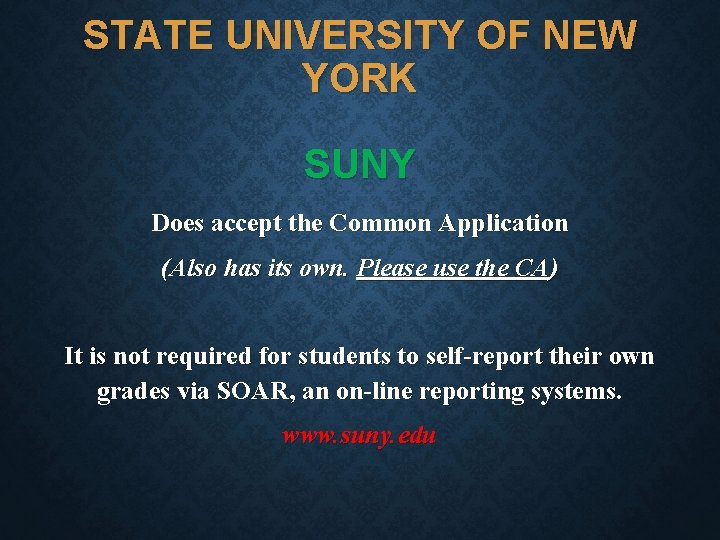 STATE UNIVERSITY OF NEW YORK SUNY Does accept the Common Application (Also has its