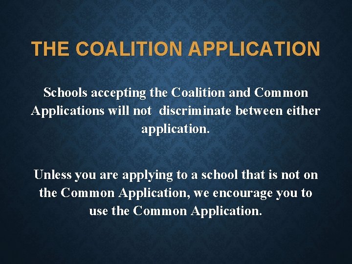 THE COALITION APPLICATION Schools accepting the Coalition and Common Applications will not discriminate between