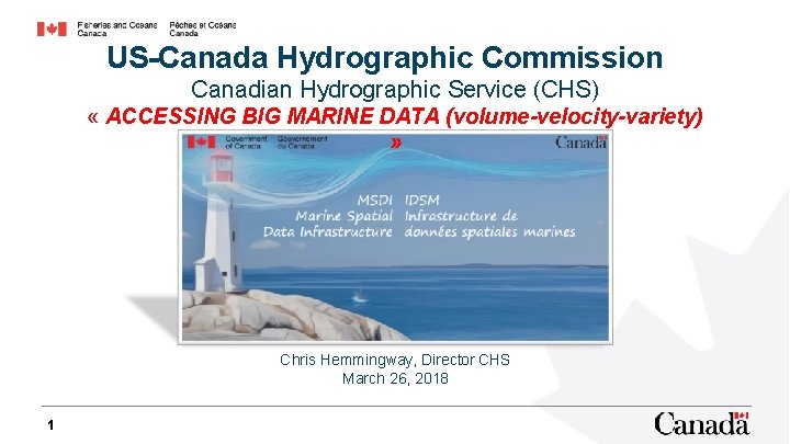 US-Canada Hydrographic Commission Canadian Hydrographic Service (CHS) « ACCESSING BIG MARINE DATA (volume-velocity-variety) »