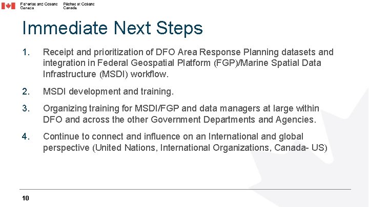Immediate Next Steps 1. Receipt and prioritization of DFO Area Response Planning datasets and