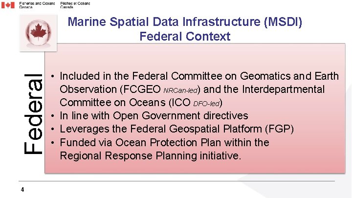 Federal Marine Spatial Data Infrastructure (MSDI) Federal Context 4 • Included in the Federal