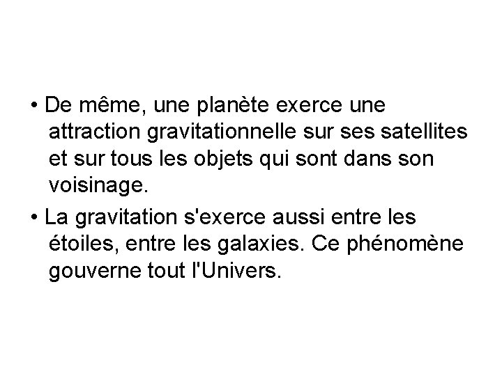  • De même, une planète exerce une attraction gravitationnelle sur ses satellites et