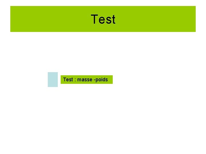 Test : masse -poids 