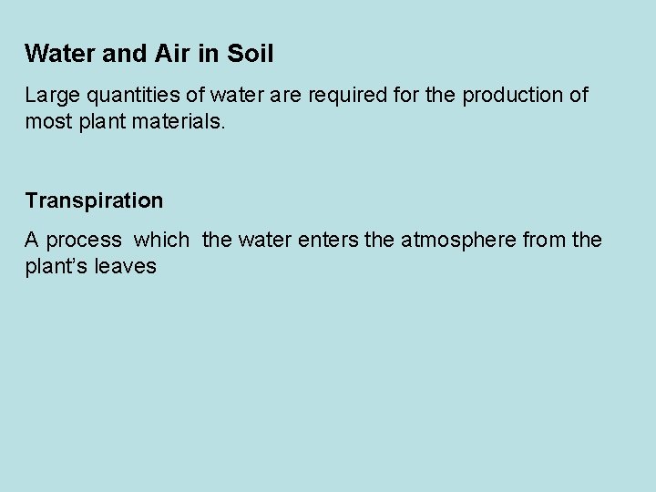 Water and Air in Soil Large quantities of water are required for the production