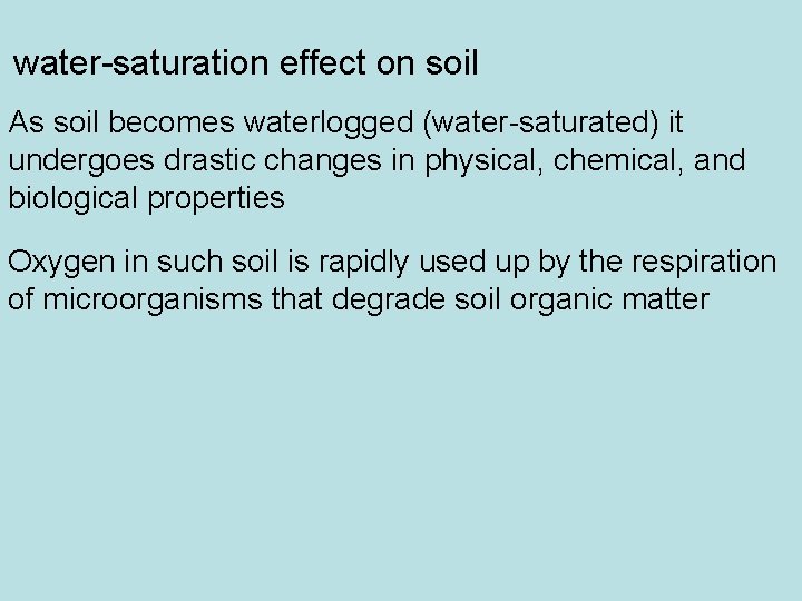 water saturation effect on soil As soil becomes waterlogged (water saturated) it undergoes drastic