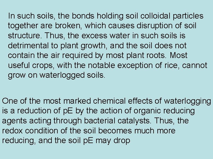 In such soils, the bonds holding soil colloidal particles together are broken, which causes