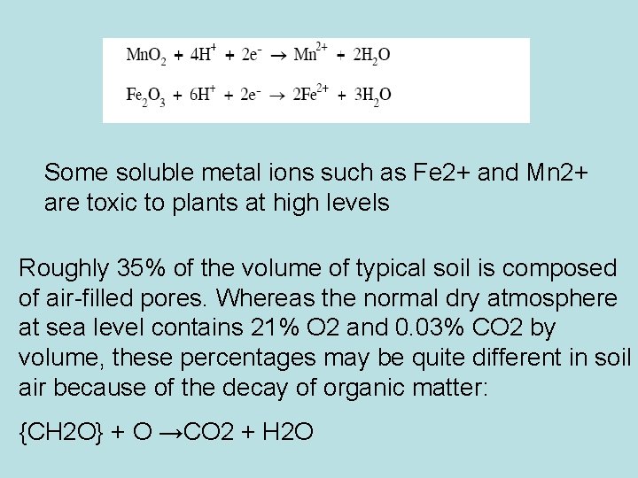 Some soluble metal ions such as Fe 2+ and Mn 2+ are toxic to