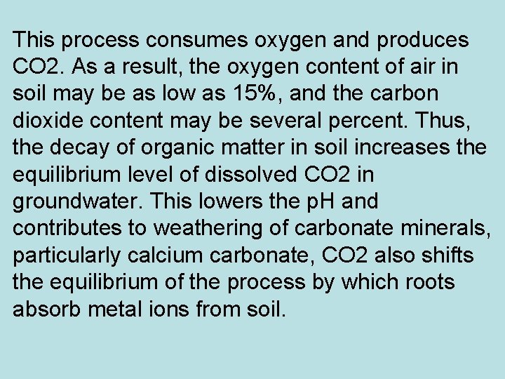 This process consumes oxygen and produces CO 2. As a result, the oxygen content
