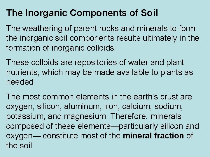 The Inorganic Components of Soil The weathering of parent rocks and minerals to form