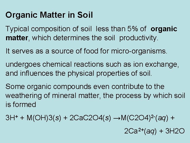 Organic Matter in Soil Typical composition of soil less than 5% of organic matter,
