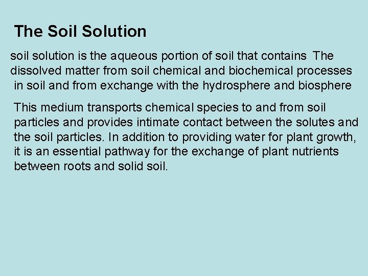 The Soil Solution soil solution is the aqueous portion of soil that contains The
