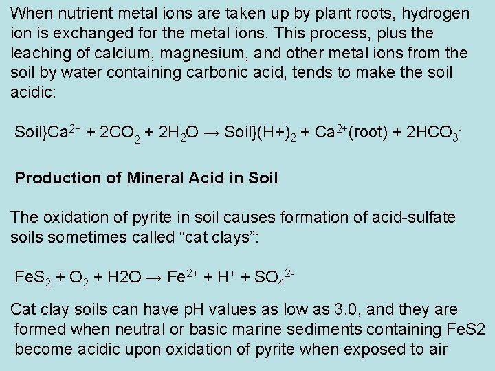 When nutrient metal ions are taken up by plant roots, hydrogen ion is exchanged
