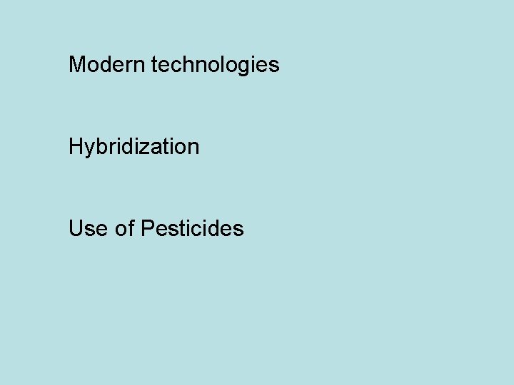 Modern technologies Hybridization Use of Pesticides 