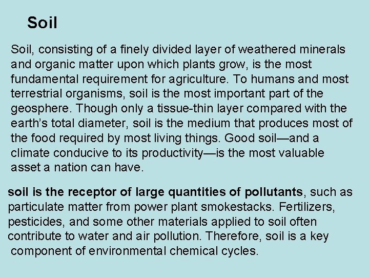 Soil, consisting of a finely divided layer of weathered minerals and organic matter upon