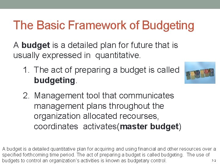 The Basic Framework of Budgeting A budget is a detailed plan for future that