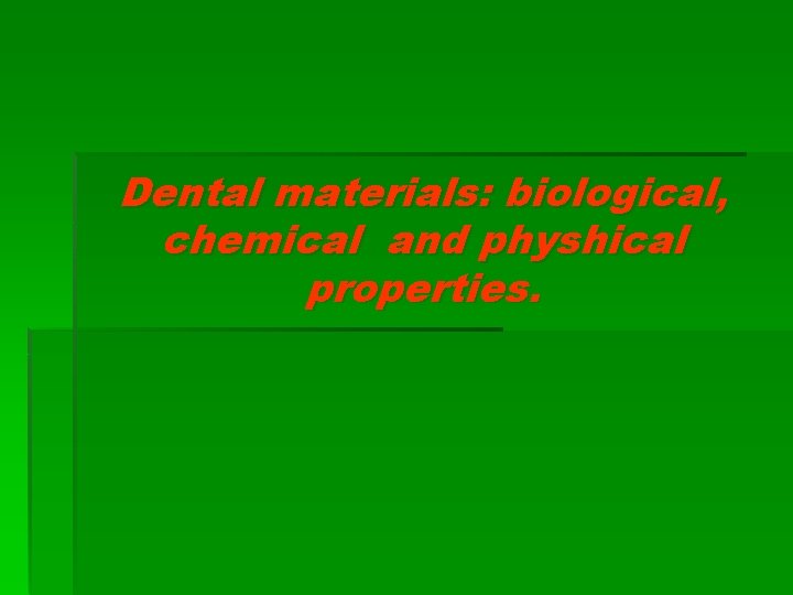 Dental materials: biological, chemical and physhical properties. 