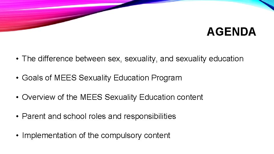 AGENDA • The difference between sex, sexuality, and sexuality education • Goals of MEES