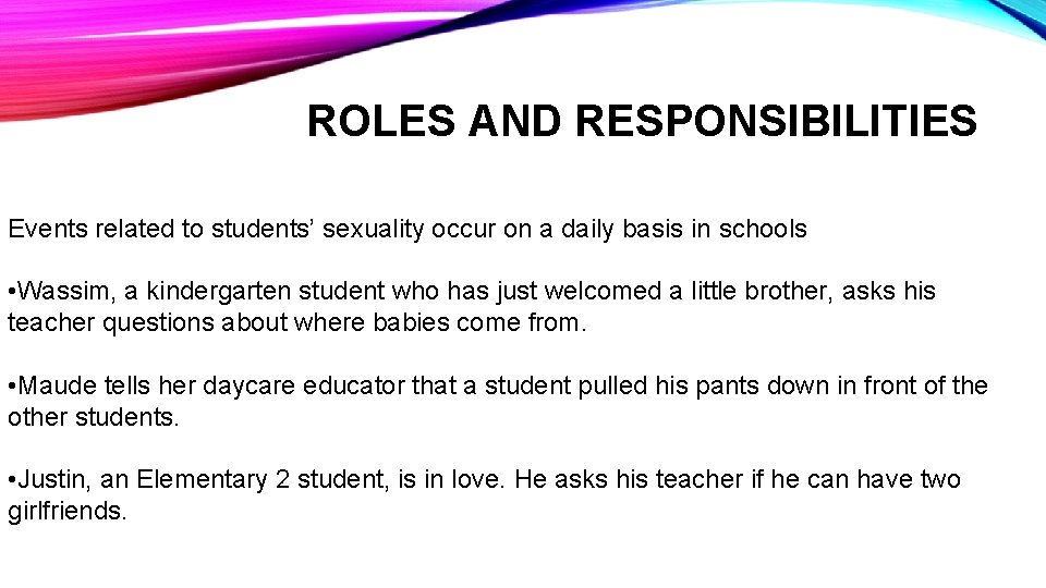 ROLES AND RESPONSIBILITIES Events related to students’ sexuality occur on a daily basis in