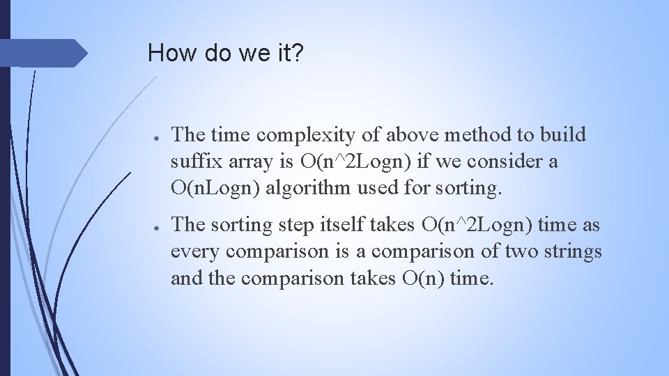 How do we it? ● ● The time complexity of above method to build
