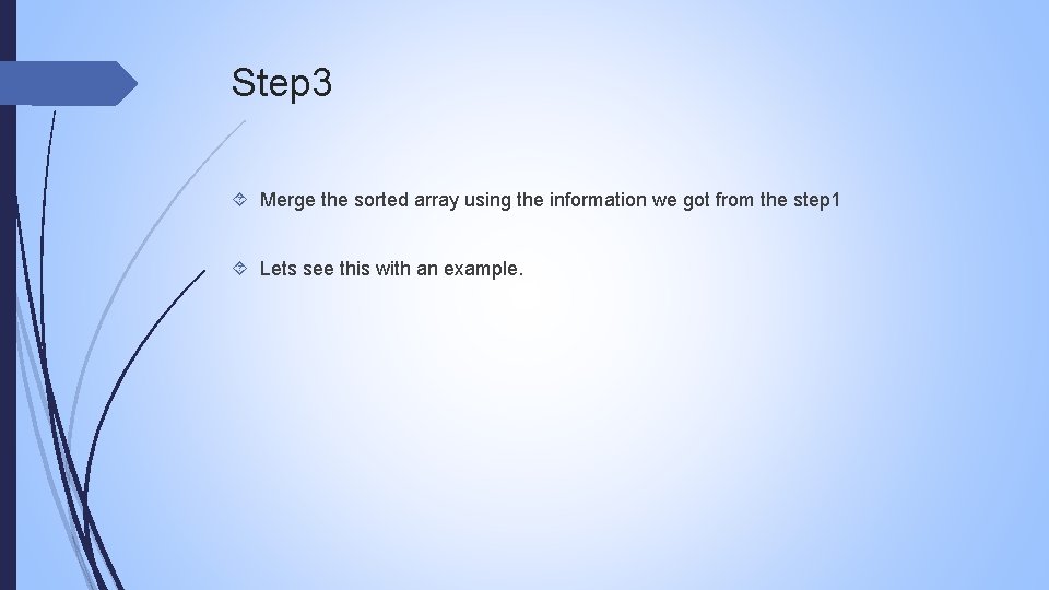 Step 3 Merge the sorted array using the information we got from the step