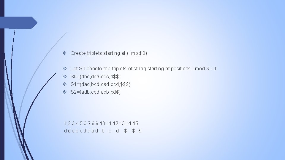  Create triplets starting at (i mod 3) Let S 0 denote the triplets