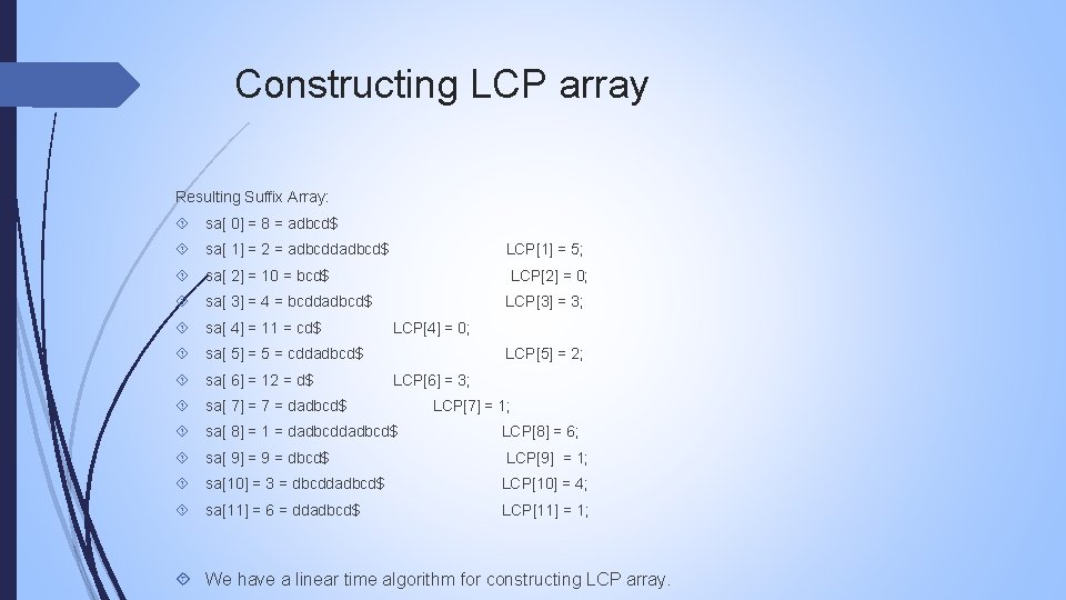Constructing LCP array Resulting Suffix Array: sa[ 0] = 8 = adbcd$ sa[ 1]