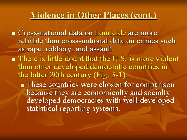 Violence in Other Places (cont. ) n n Cross-national data on homicide are more