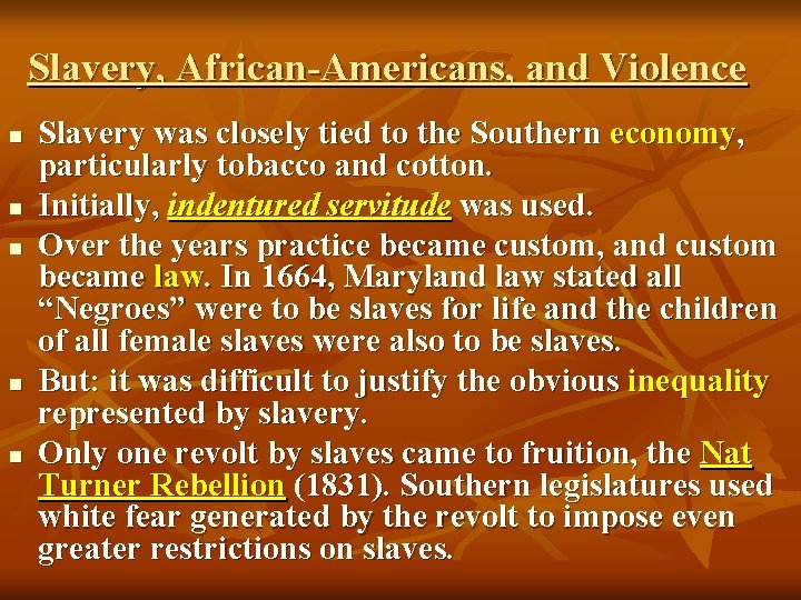 Slavery, African-Americans, and Violence n n n Slavery was closely tied to the Southern