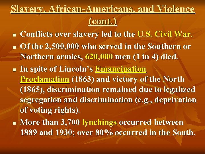 Slavery, African-Americans, and Violence (cont. ) n n Conflicts over slavery led to the