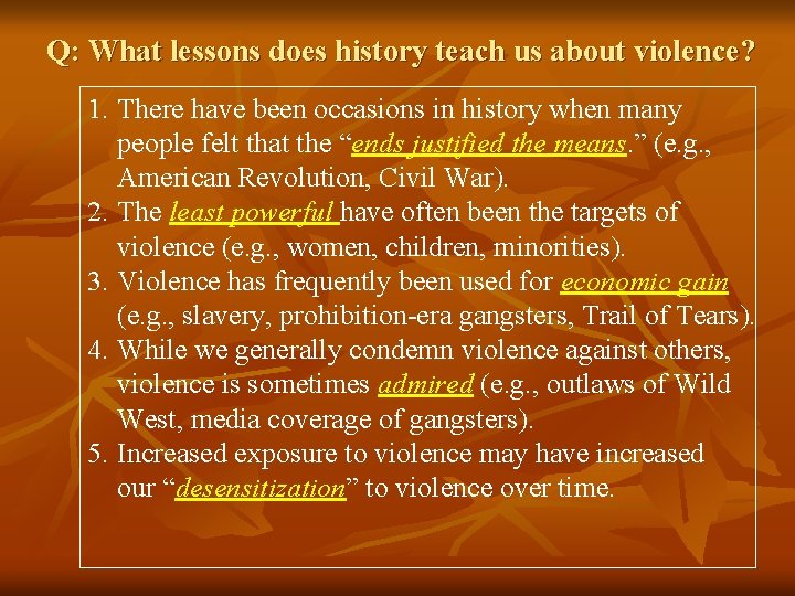 Q: What lessons does history teach us about violence? 1. There have been occasions