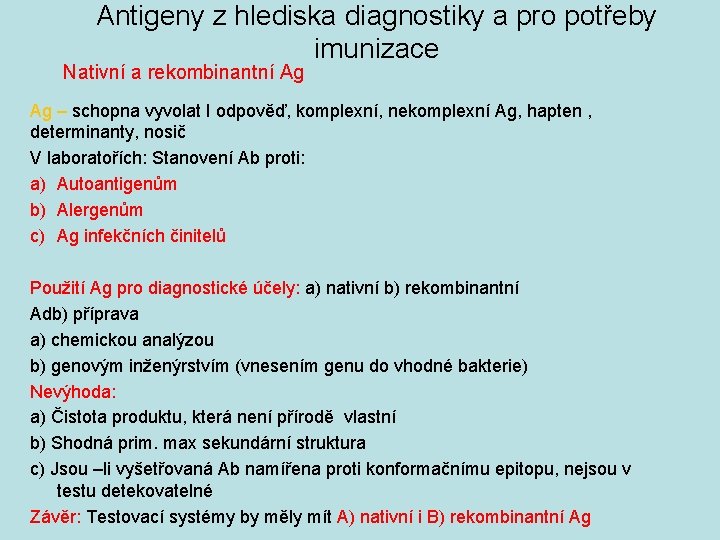 Antigeny z hlediska diagnostiky a pro potřeby imunizace Nativní a rekombinantní Ag Ag –