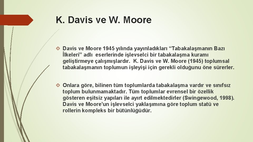 K. Davis ve W. Moore Davis ve Moore 1945 yılında yayınladıkları “Tabakalaşmanın Bazı İlkeleri”
