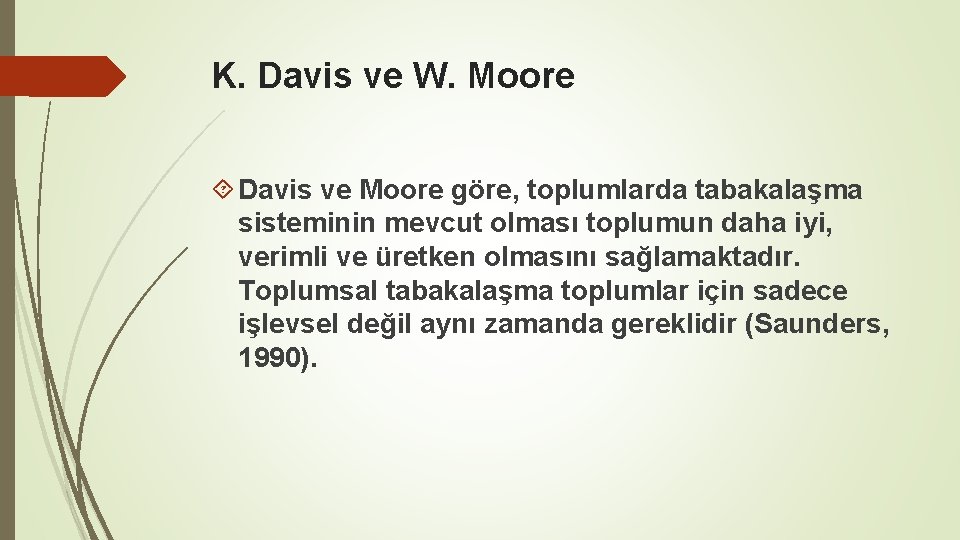 K. Davis ve W. Moore Davis ve Moore göre, toplumlarda tabakalaşma sisteminin mevcut olması