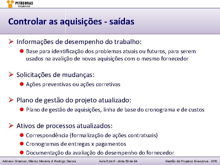 Controlar as aquisições - saídas Ø Informações de desempenho do trabalho: l Base para