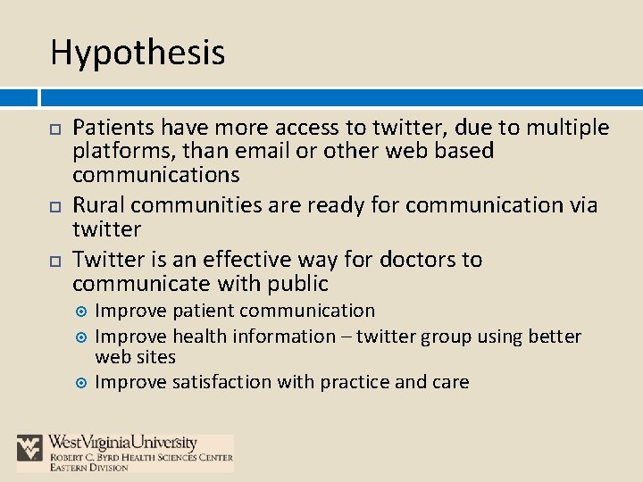 Hypothesis Patients have more access to twitter, due to multiple platforms, than email or