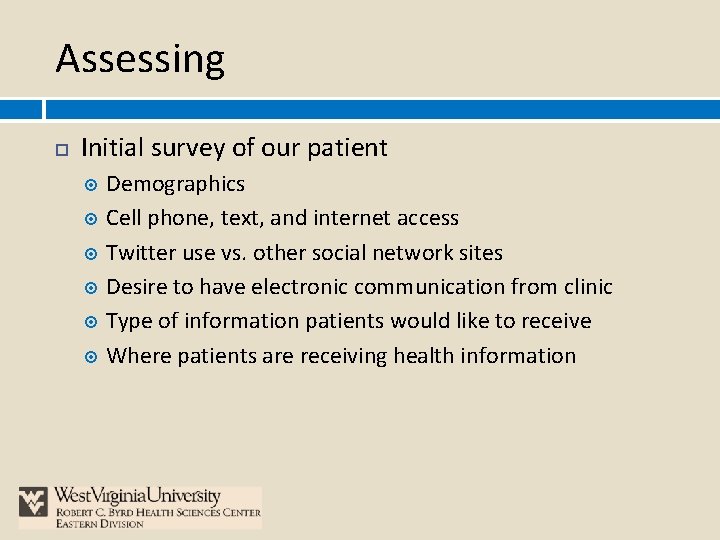 Assessing Initial survey of our patient Demographics Cell phone, text, and internet access Twitter