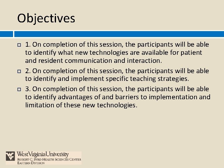 Objectives 1. On completion of this session, the participants will be able to identify