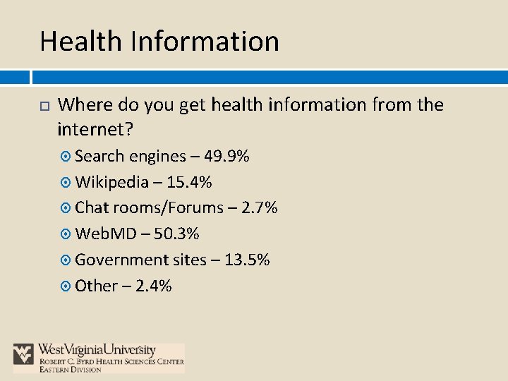 Health Information Where do you get health information from the internet? Search engines –