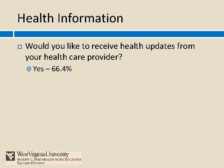 Health Information Would you like to receive health updates from your health care provider?