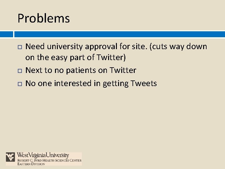 Problems Need university approval for site. (cuts way down on the easy part of