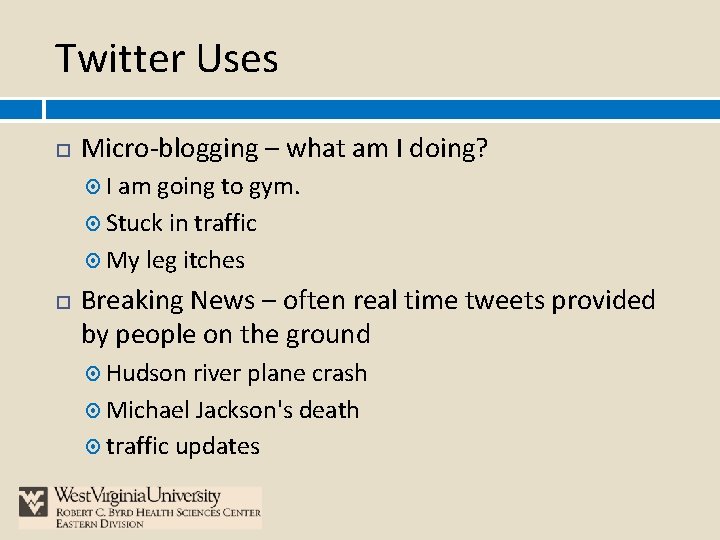 Twitter Uses Micro-blogging – what am I doing? I am going to gym. Stuck