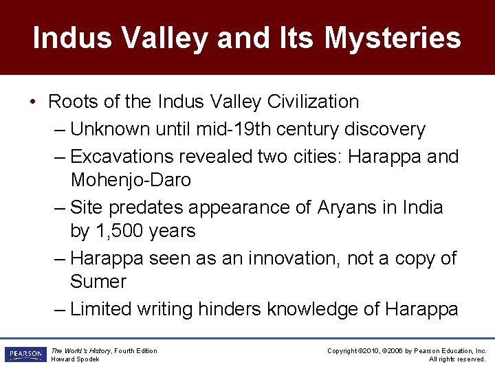 Indus Valley and Its Mysteries • Roots of the Indus Valley Civilization – Unknown