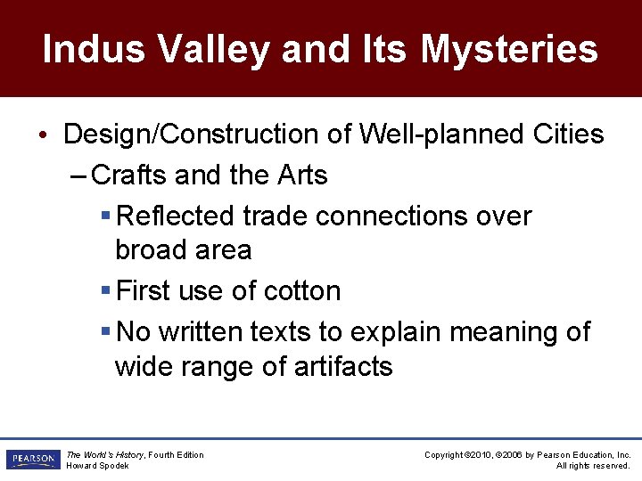 Indus Valley and Its Mysteries • Design/Construction of Well-planned Cities – Crafts and the