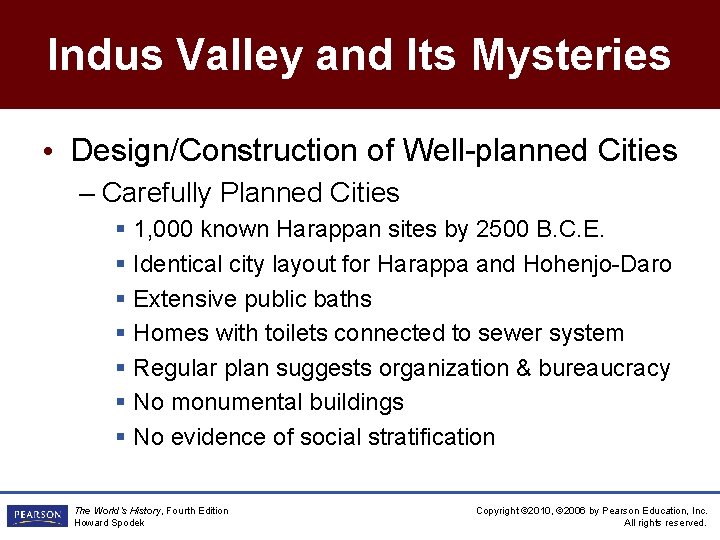 Indus Valley and Its Mysteries • Design/Construction of Well-planned Cities – Carefully Planned Cities