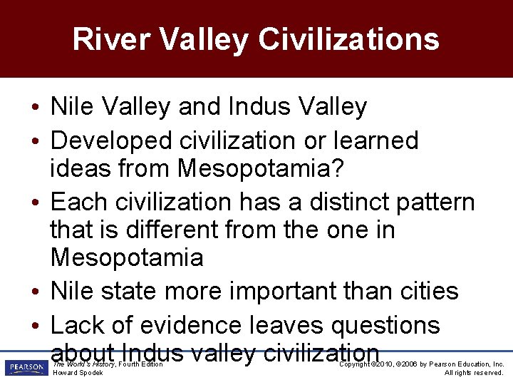 River Valley Civilizations • Nile Valley and Indus Valley • Developed civilization or learned