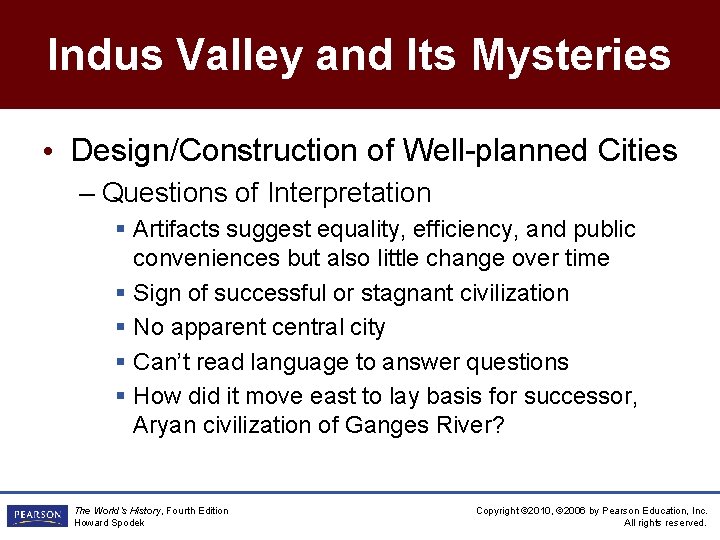 Indus Valley and Its Mysteries • Design/Construction of Well-planned Cities – Questions of Interpretation