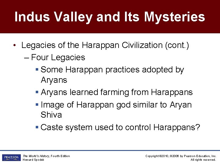 Indus Valley and Its Mysteries • Legacies of the Harappan Civilization (cont. ) –