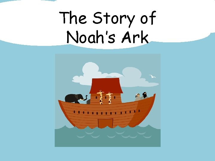 The Story of Noah’s Ark 