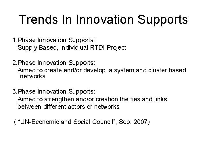 Trends In Innovation Supports 1. Phase Innovation Supports: Supply Based, Individiual RTDI Project 2.