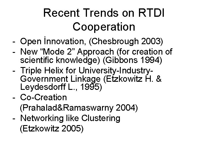 Recent Trends on RTDI Cooperation - Open İnnovation, (Chesbrough 2003) - New “Mode 2”
